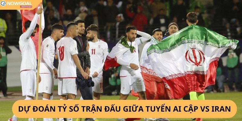 Nhận Định, Soi Kèo Ai Cập vs Iran