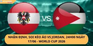 Nhận Định, Soi Kèo Áo vs Jordan
