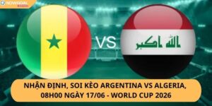 Nhận Định, Soi Kèo Argentina vs Algeria