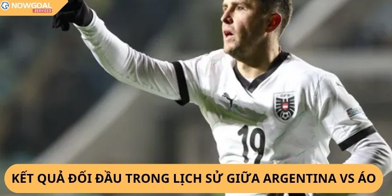 Nhận Định, Soi Kèo Argentina vs Áo