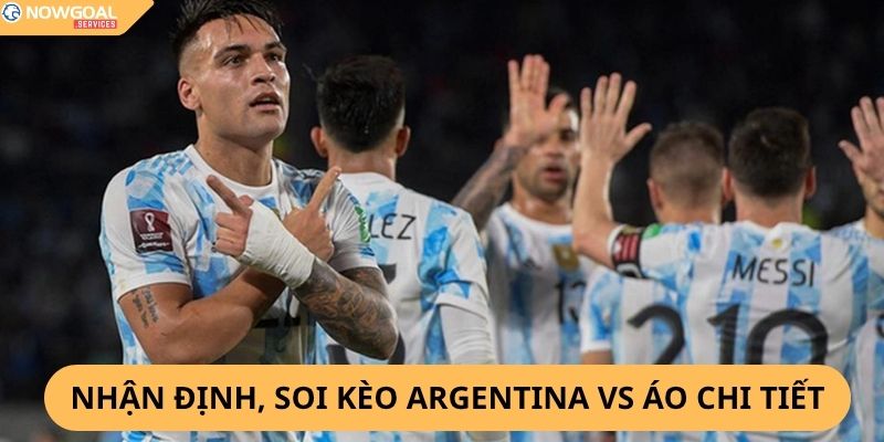 Nhận Định, Soi Kèo Argentina vs Áo