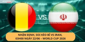 Nhận định, soi kèo Bỉ vs Iran