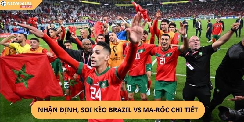 nhận định, soi kèo Brazil vs Ma-rốc