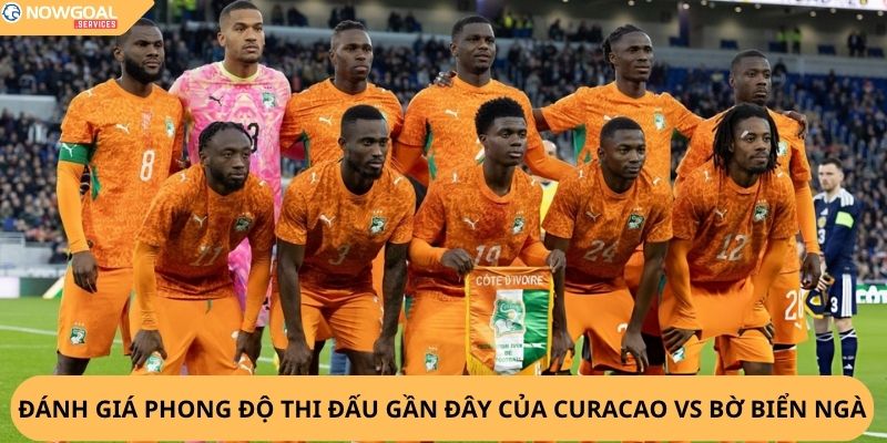 Nhận định, soi kèo Curaçao vs Bờ Biển Ngà