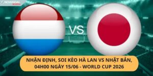 nhận định, soi kèo Hà Lan vs Nhật Bản