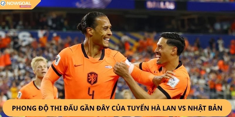 nhận định, soi kèo Hà Lan vs Nhật Bản