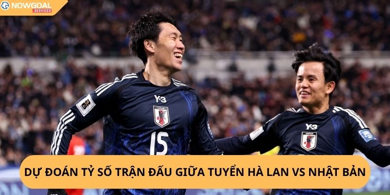 nhận định, soi kèo Hà Lan vs Nhật Bản