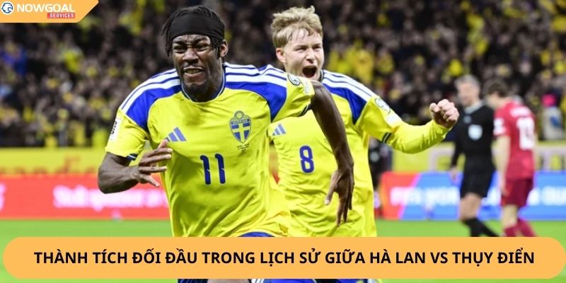 Nhận Định, Soi Kèo Hà Lan vs Thụy Điển