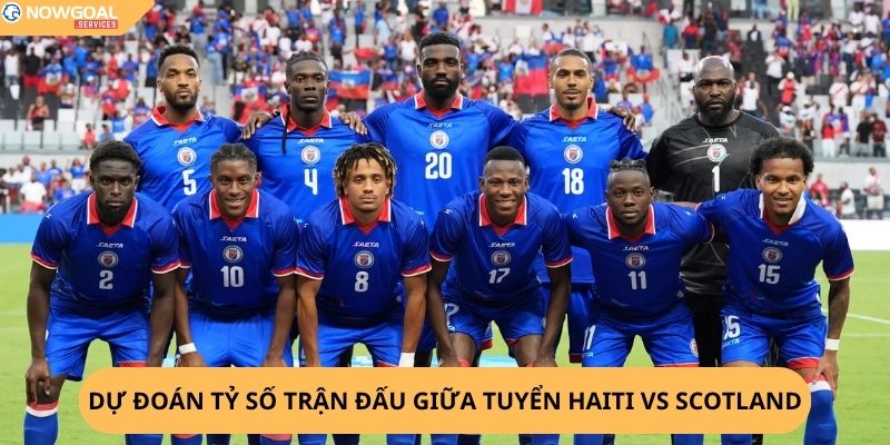 Nhận Định, Soi Kèo Haiti vs Scotland