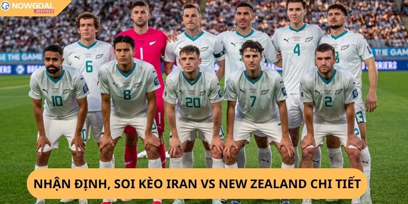Nhận định, soi kèo Iran vs New Zealand