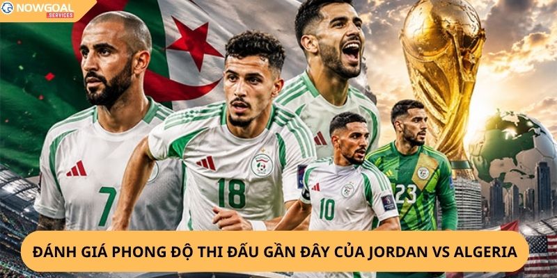 Nhận Định, Soi Kèo Jordan vs Algeria