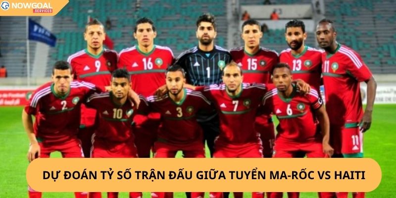Nhận Định, Soi Kèo Ma-rốc vs Haiti,