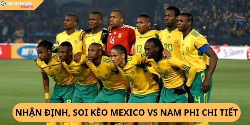 Nhận Định, Soi Kèo Mexico vs Nam Phi