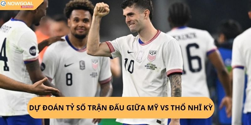 Nhận định, soi kèo Mỹ vs Thổ Nhĩ Kỳ