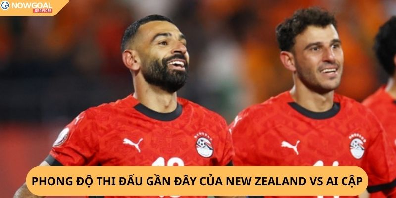 Nhận định, soi kèo New Zealand vs Ai Cập