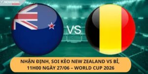 Nhận định, soi kèo New Zealand vs Bỉ