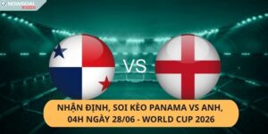 Nhận Định, Soi Kèo Panama vs Anh