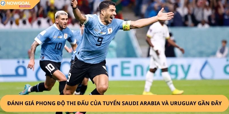 Nhận Định, Soi Kèo Saudi Arabia vs Uruguay