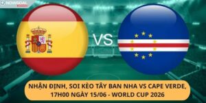 Nhận định, soi kèo Tây Ban Nha vs Cape Verde