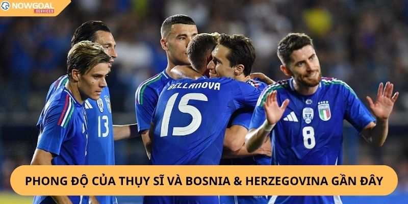 Nhận Định, Soi Kèo Thụy Sĩ vs Bosnia & Herzegovina
