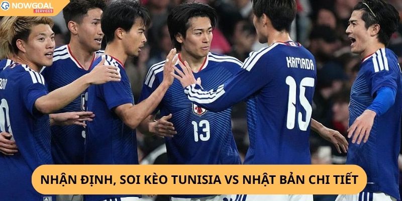 Nhận Định, Soi Kèo Tunisia vs Nhật Bản