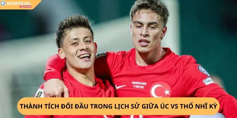 Nhận Định, Soi Kèo Úc vs Thổ Nhĩ Kỳ
