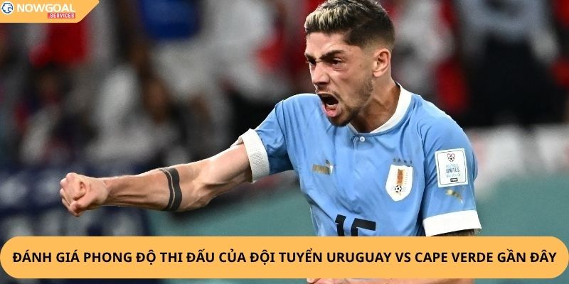 Nhận Định, Soi Kèo Uruguay vs Cape Verde