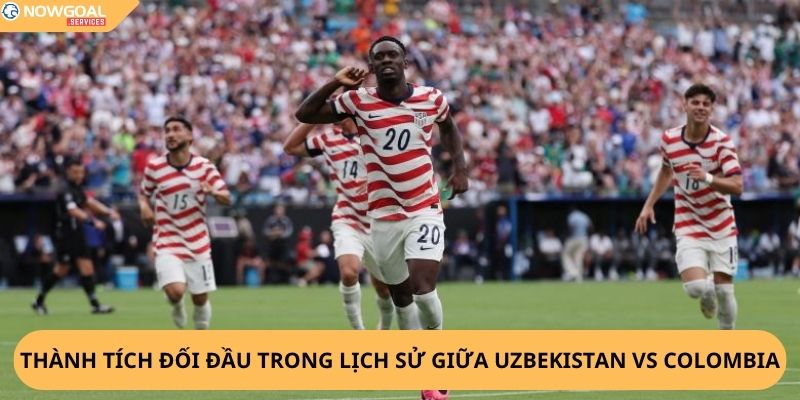 Nhận Định, Soi Kèo Uzbekistan vs Colombia